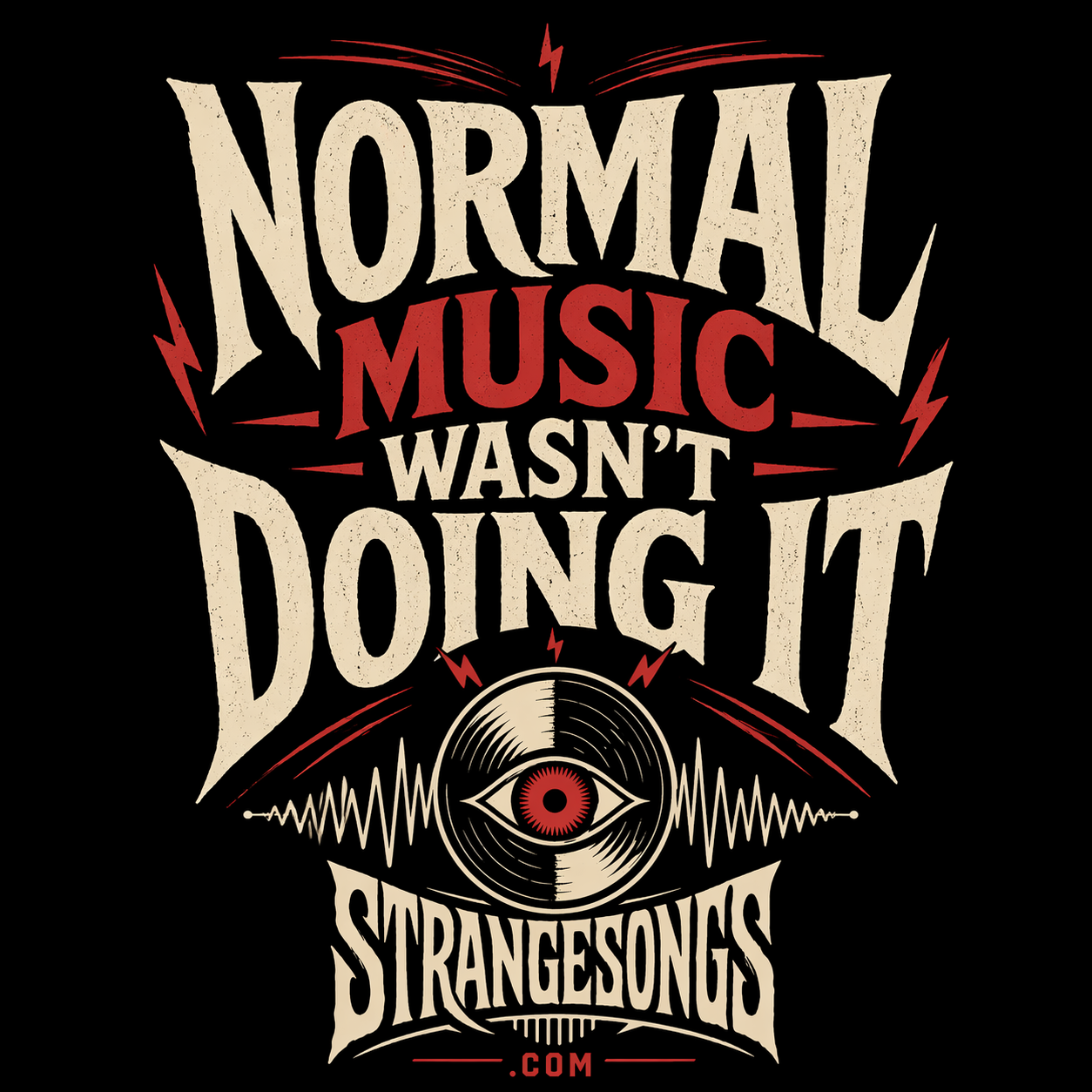 Normal Music Wasn't Doing It shirt design